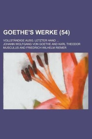 Cover of Goethe's Werke (54); Vollstandige Ausg. Letzter Hand