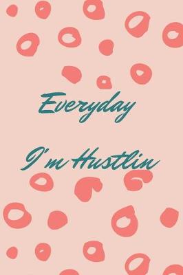Book cover for Everyday I'm Hustlin
