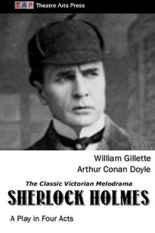 Cover of Sherlock Holmes: The Classic Victorian Melodrama