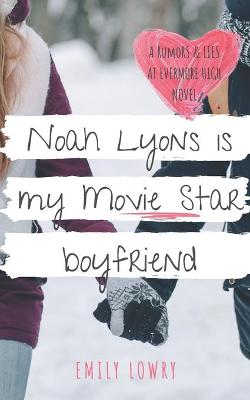 Book cover for Noah Lyons is My Movie Star Boyfriend