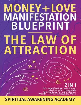 Book cover for Money + Love Manifestation Blueprint- The Law Of Attraction (2 in 1)