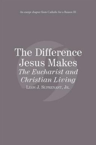 Cover of The Difference Jesus Makes the Eucharist and Christian Living