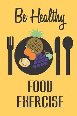 Book cover for Be Healthy Food Exercise