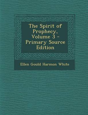 Book cover for The Spirit of Prophecy, Volume 3 - Primary Source Edition