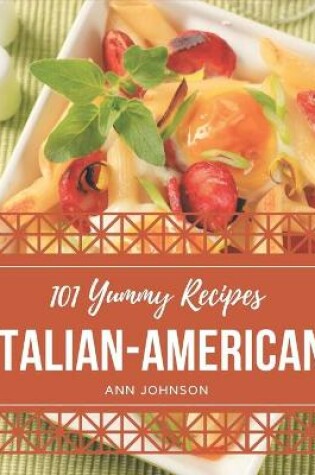 Cover of 101 Yummy Italian-American Recipes