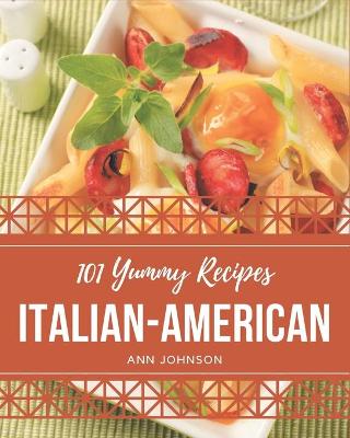 Book cover for 101 Yummy Italian-American Recipes