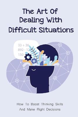 Book cover for The Art Of Dealing With Difficult Situations