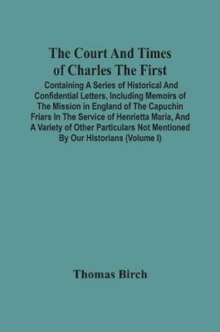 Cover of The Court And Times Of Charles The First