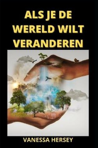 Cover of ALS Je de Wereld Wilt Veranderen