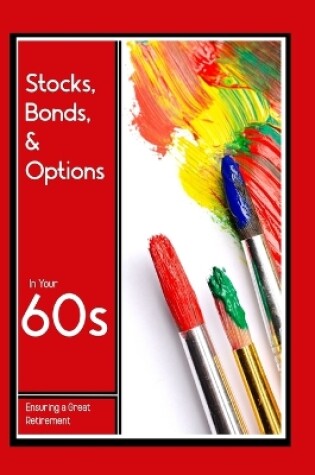 Cover of Stocks, Bonds, & Options in Your 60s