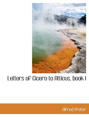 Book cover for Letters of Cicero to Atticus, Book I