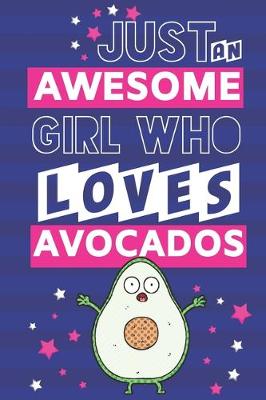 Book cover for Just an Awesome Girl Who Loves Avocados