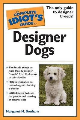 Cover of The Complete Idiots Guide to Designer Dogs