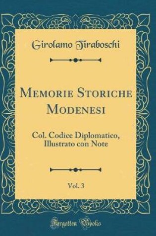 Cover of Memorie Storiche Modenesi, Vol. 3