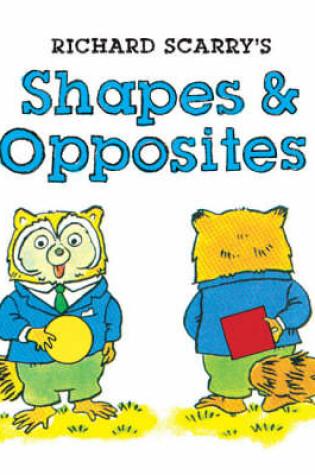 Cover of Richard Scarry's Shapes and Opposites