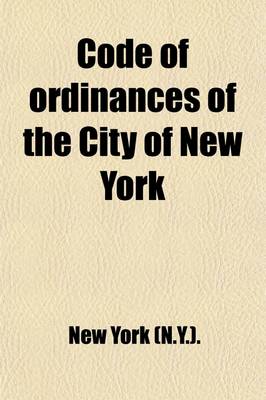 Book cover for Code of Ordinances of the City of New York