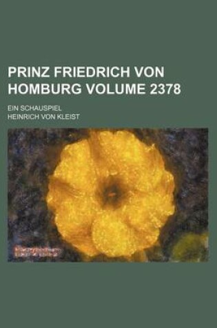 Cover of Prinz Friedrich Von Homburg Volume 2378; Ein Schauspiel