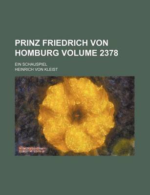 Book cover for Prinz Friedrich Von Homburg Volume 2378; Ein Schauspiel