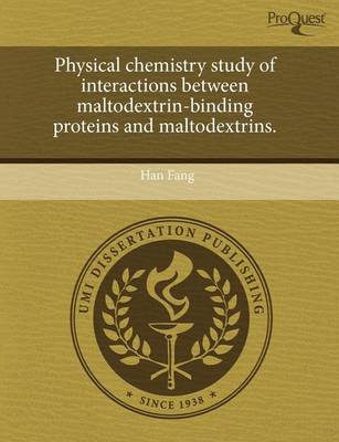 Cover of Physical Chemistry Study of Interactions Between Maltodextrin-Binding Proteins and Maltodextrins