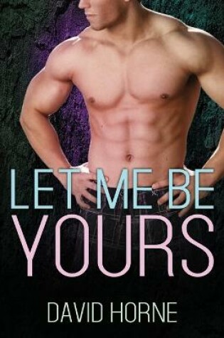 Cover of Let Me Be Yours