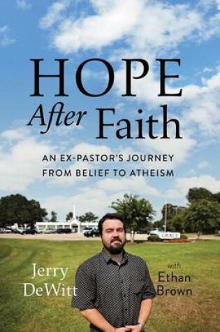 Cover of Hope After Faith: An Ex-Pastor's Journey from Belief to Atheism