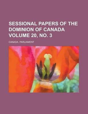 Book cover for Sessional Papers of the Dominion of Canada Volume 20, No. 3