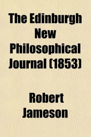 Cover of The Edinburgh New Philosophical Journal (Volume 55)