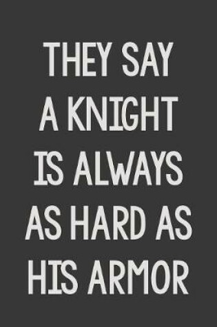 Cover of They Say a Knight Is Always as Hard as His Armor