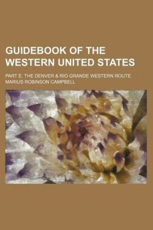 Cover of Guidebook of the Western United States; Part E. the Denver & Rio Grande Western Route