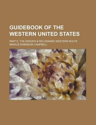 Book cover for Guidebook of the Western United States; Part E. the Denver & Rio Grande Western Route