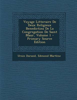 Book cover for Voyage Litteraire de Deux Religieux Benedictins de La Congregation de Saint Maur, Volume 1 - Primary Source Edition