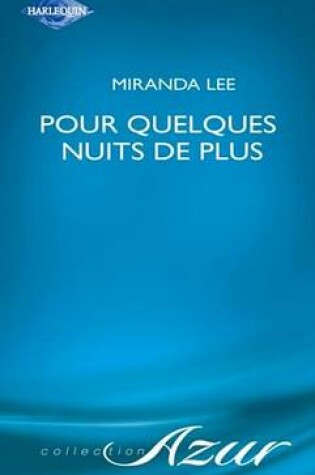 Cover of Pour Quelques Nuits de Plus (Harlequin Azur)