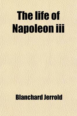 Book cover for The Life of Napoleon III Volume 10-14