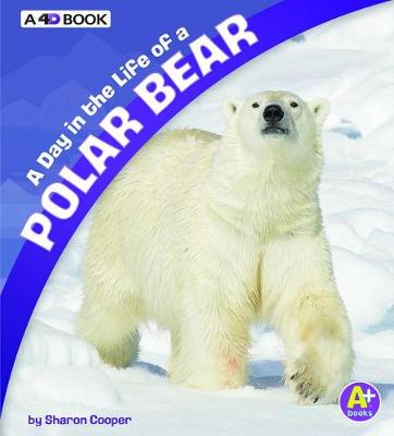 Book cover for A Day in the Life of a Polar Bear: A 4D Book
