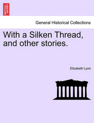 Book cover for With a Silken Thread, and Other Stories. Vol. II