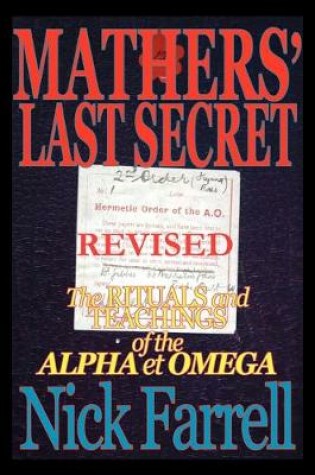 Cover of Mathers' Last Secret REVISED - The Rituals and Teachings of the Alpha Et Omega