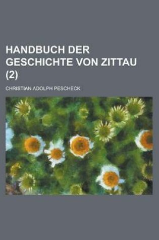 Cover of Handbuch Der Geschichte Von Zittau (2 )