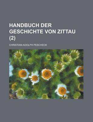 Book cover for Handbuch Der Geschichte Von Zittau (2 )