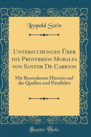 Cover of Untersuchungen Über Die Proverbios Morales Von Santob de Carrion