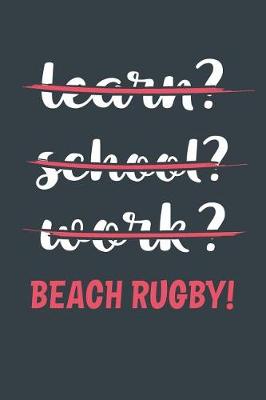 Book cover for Learn? School? Work? Beach Rugby!