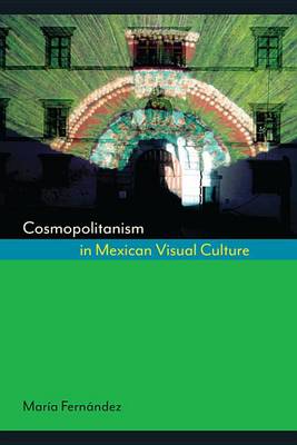 Cover of Cosmopolitanism in Mexican Visual Culture