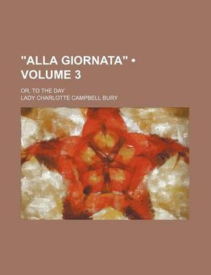 Book cover for "Alla Giornata" (Volume 3); Or, to the Day