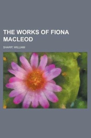 Cover of The Works of Fiona MacLeod Volume IV