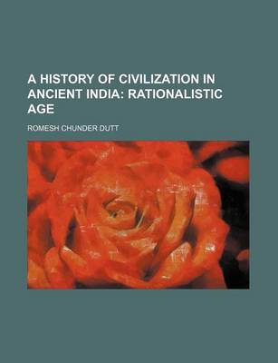 Book cover for A History of Civilization in Ancient India; Rationalistic Age