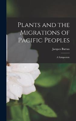 Book cover for Plants and the Migrations of Pacific Peoples; a Symposium