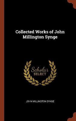 Book cover for Collected Works of John Millington Synge