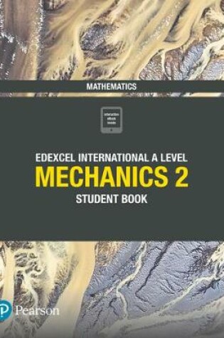 Cover of Pearson Edexcel International A Level Mathematics Mechanics 2 Student Book