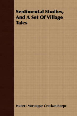 Cover of Sentimental Studies, And A Set Of Village Tales