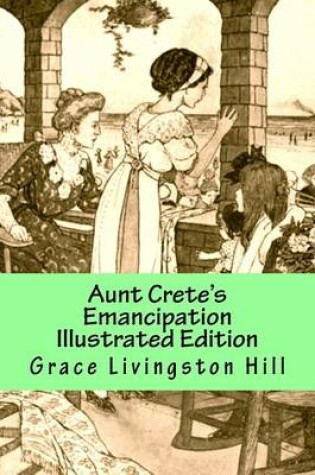 Cover of Aunt Crete's Emancipation Illustrated Edition