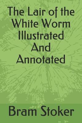 Book cover for The Lair of the White Worm Illustrated And Annotated